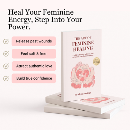 The Art Of Feminine Healing: A guide to healing, self-trust, and reclaiming your feminine power